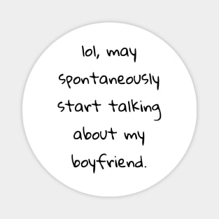 lol may spontaneously start talking about my boyfriend Magnet